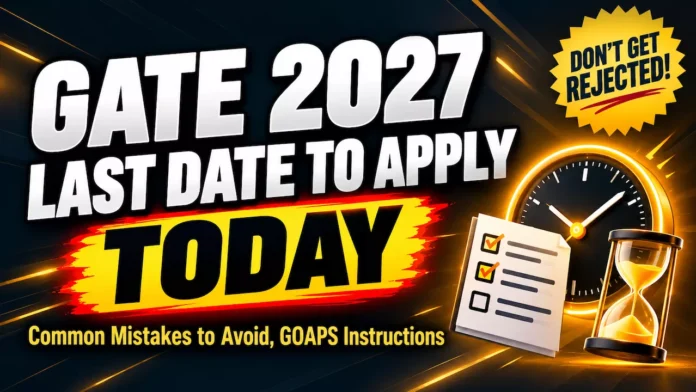 GATE 2027 Last Date to Apply Today GATE 2027 Last Date to Apply Today